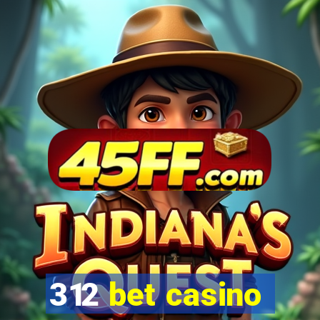 312 bet casino